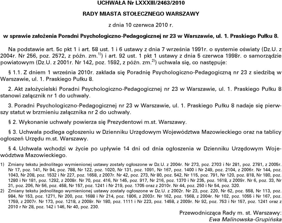 1 pkt 1 ustawy z dnia 5 czerwca 1998r. o samorządzie powiatowym (Dz.U. z 2001r. Nr 142, poz. 1592, z późn. zm. 2) ) uchwala się, co następuje: 1.1. Z dniem 1 września 2010r.