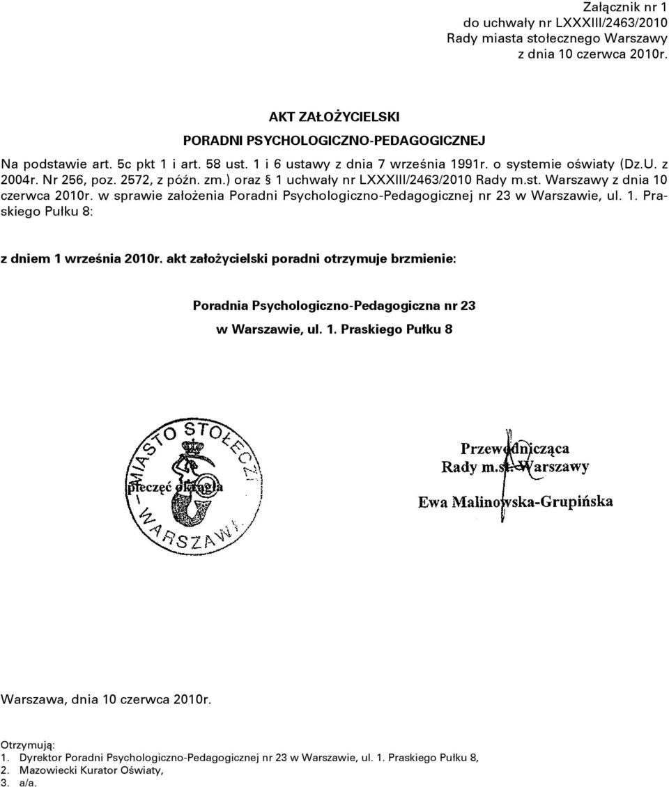 w sprawie założenia Poradni Psychologiczno-Pedagogicznej nr 23 w Warszawie, ul. 1. Praskiego Pułku 8: z dniem 1 września 2010r.