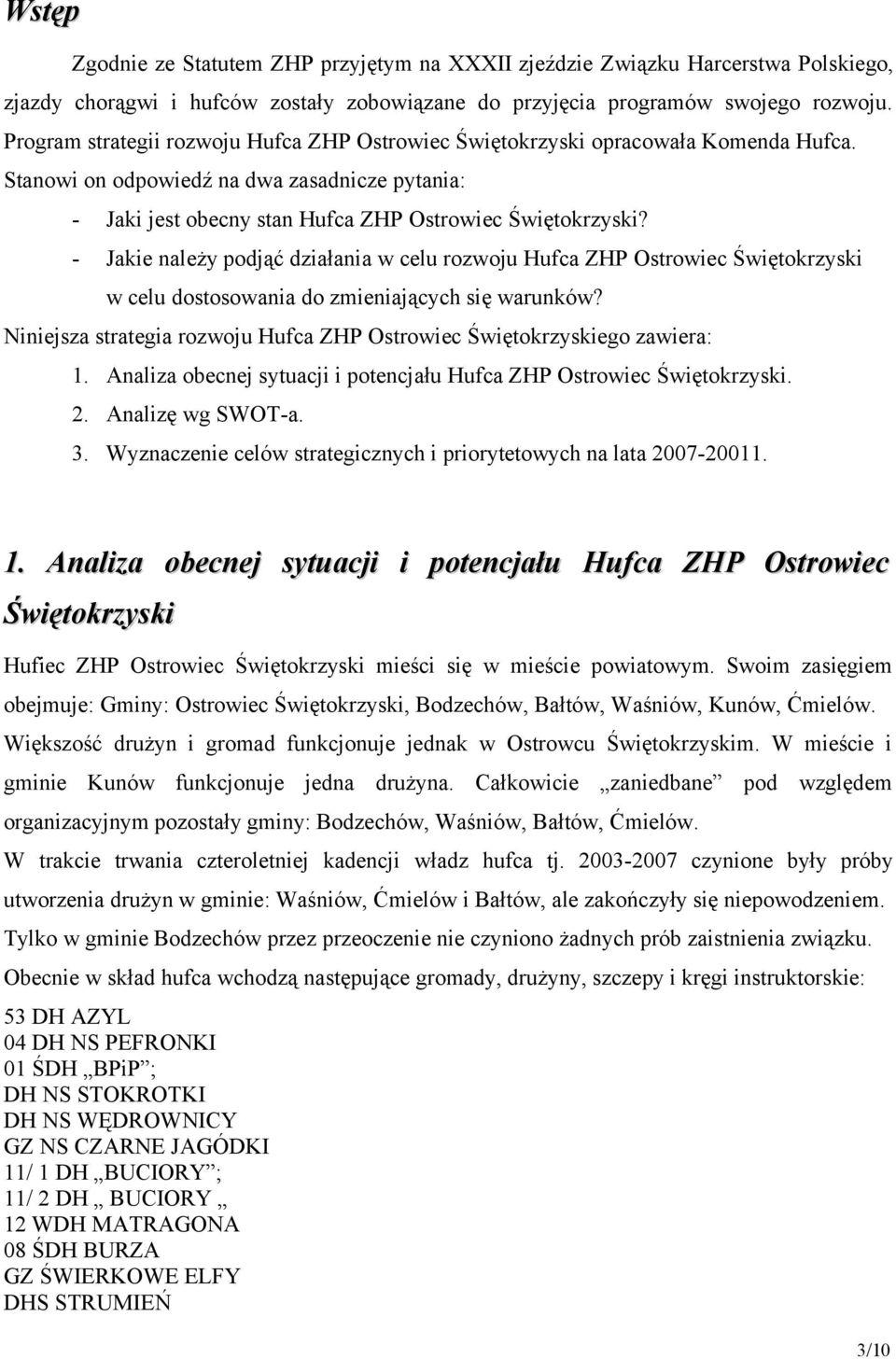 - Jakie należy podjąć działania w celu rozwoju Hufca ZHP Ostrowiec Świętokrzyski w celu dostosowania do zmieniających się warunków?