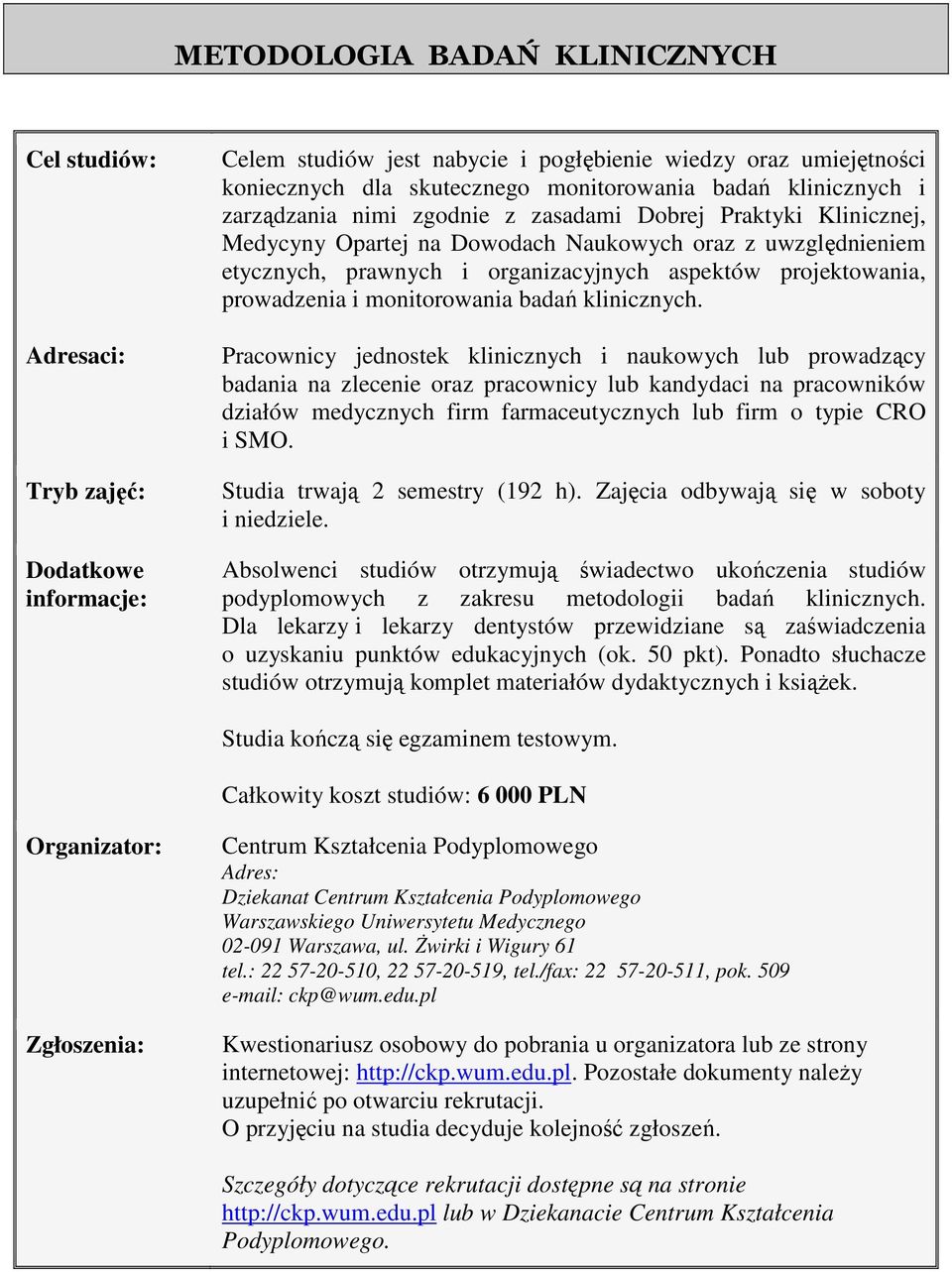 projektowania, prowadzenia i monitorowania badań klinicznych.