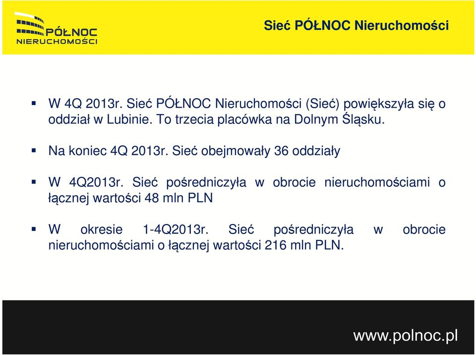 To trzecia placówka na Dolnym Śląsku. Na koniec 4Q 2013r.