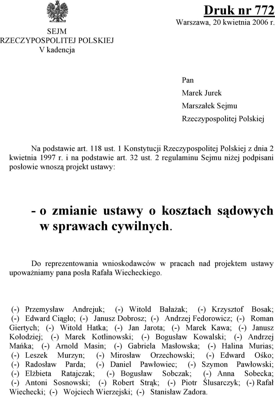 2 regulaminu Sejmu niżej podpisani posłowie wnoszą projekt ustawy: - o zmianie ustawy o kosztach sądowych w sprawach cywilnych.