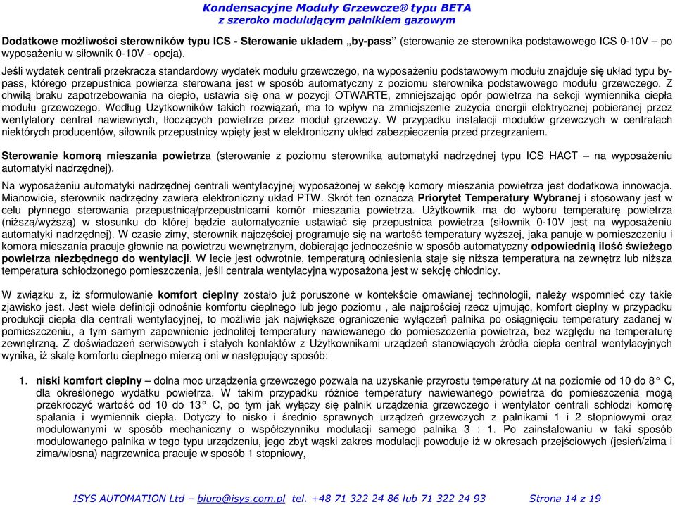 automatyczny z poziomu sterownika podstawowego modułu grzewczego.