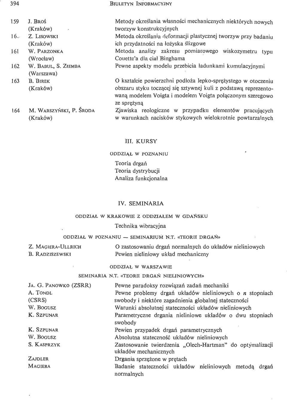 Metoda analizy zakresu pomiarowego wiskozymetru typu Couette'a dla ciał Binghama Pewne aspekty modelu przebicia ładunkami kumulacyjnymi O kształcie powierzchni podł oża lepko- sprę ż ysteg o w