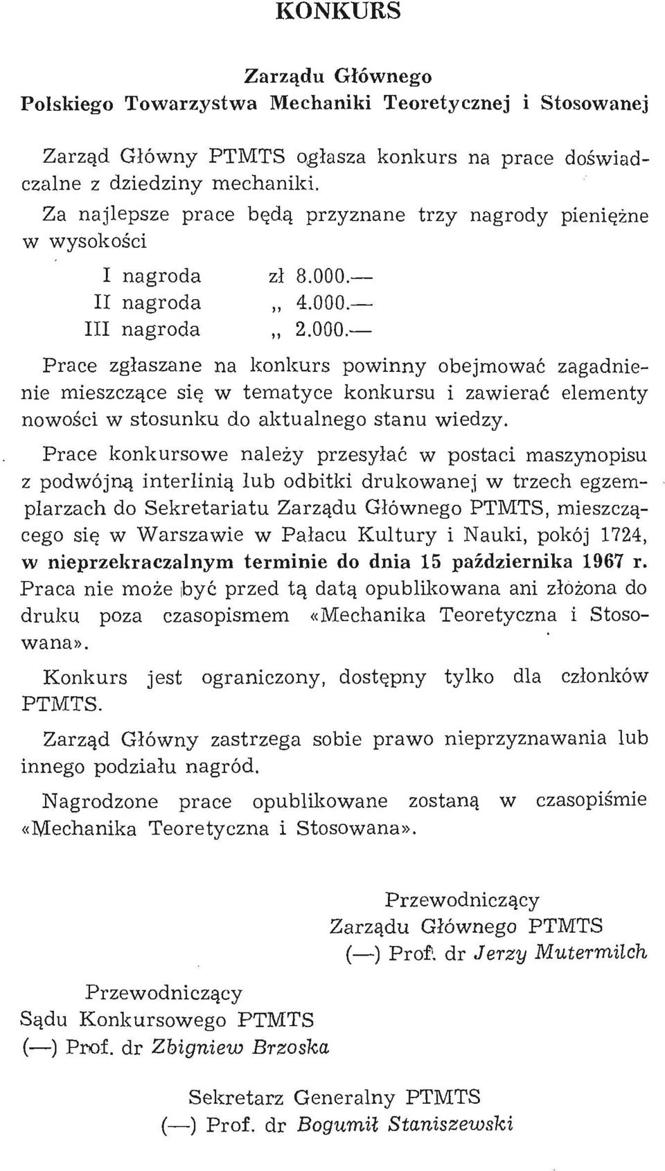 II nagroda 4.000. III nagroda 2.000. Prace zgł aszane na konkurs powinny obejmować zagadnienie mieszczą ce się w tematyce konkursu i zawierać elementy nowoś ci w stosunku do aktualnego stanu wiedzy.