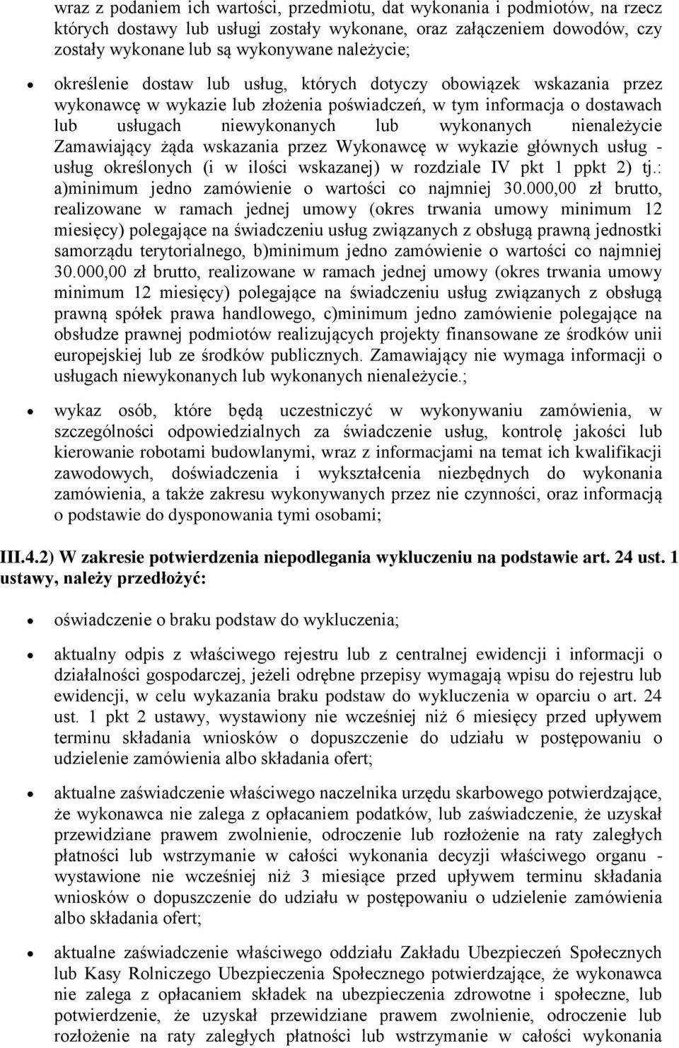 nienależycie Zamawiający żąda wskazania przez Wykonawcę w wykazie głównych usług - usług określonych (i w ilości wskazanej) w rozdziale IV pkt 1 ppkt 2) tj.