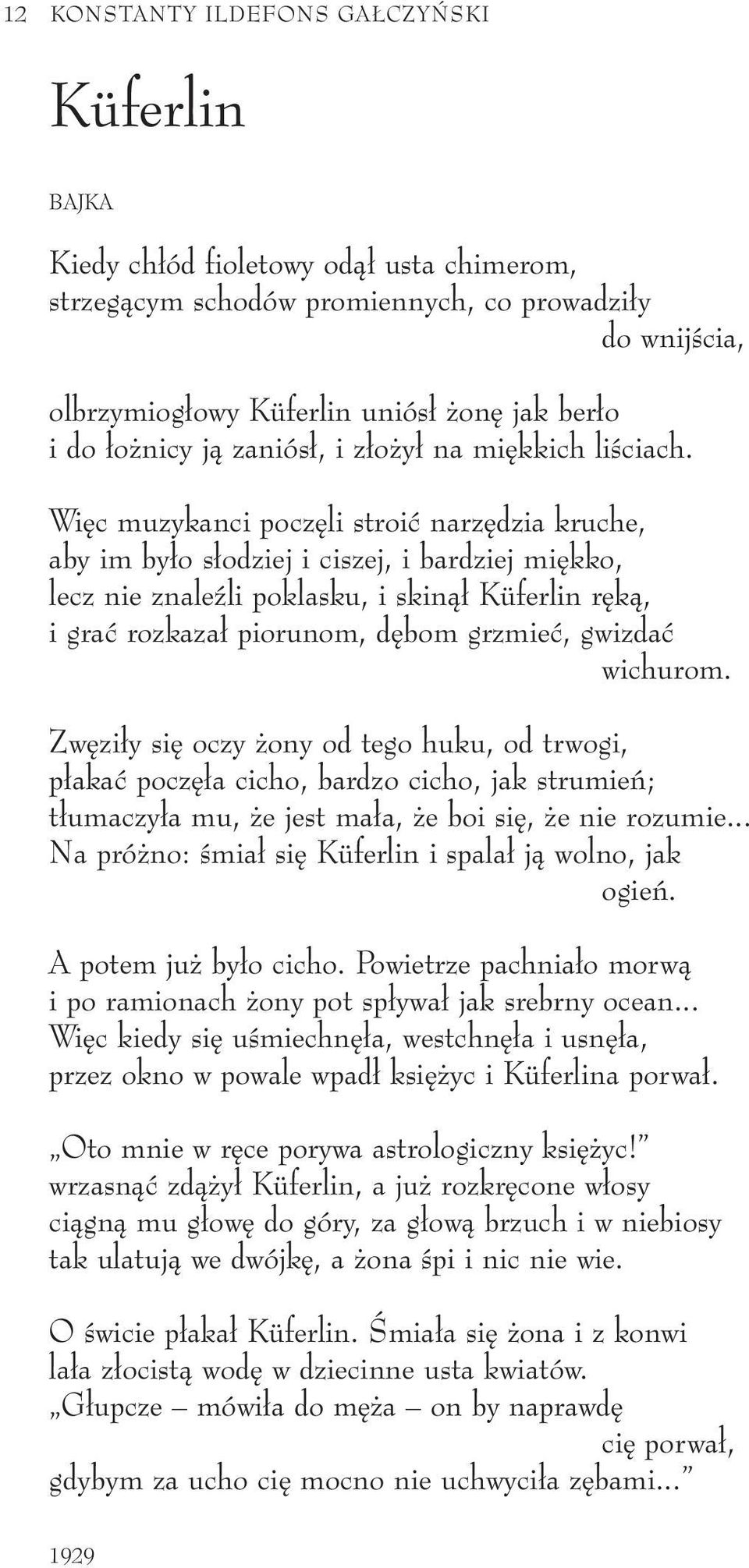 Wi c muzykanci pocz li stroiç narz dzia kruche, aby im by o s odziej i ciszej, i bardziej mi kko, lecz nie znaleêli poklasku, i skinà Küferlin r kà, i graç rozkaza piorunom, d bom grzmieç, gwizdaç