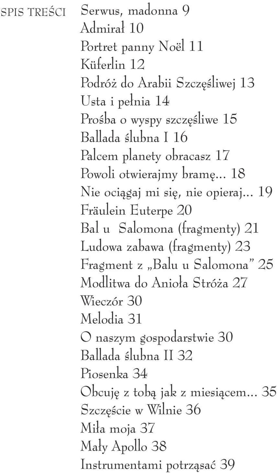.. 19 Fräulein Euterpe 20 Bal u Salomona (fragmenty) 21 Ludowa zabawa (fragmenty) 23 Fragment z Balu u Salomona 25 Modlitwa do Anio a Stró a 27