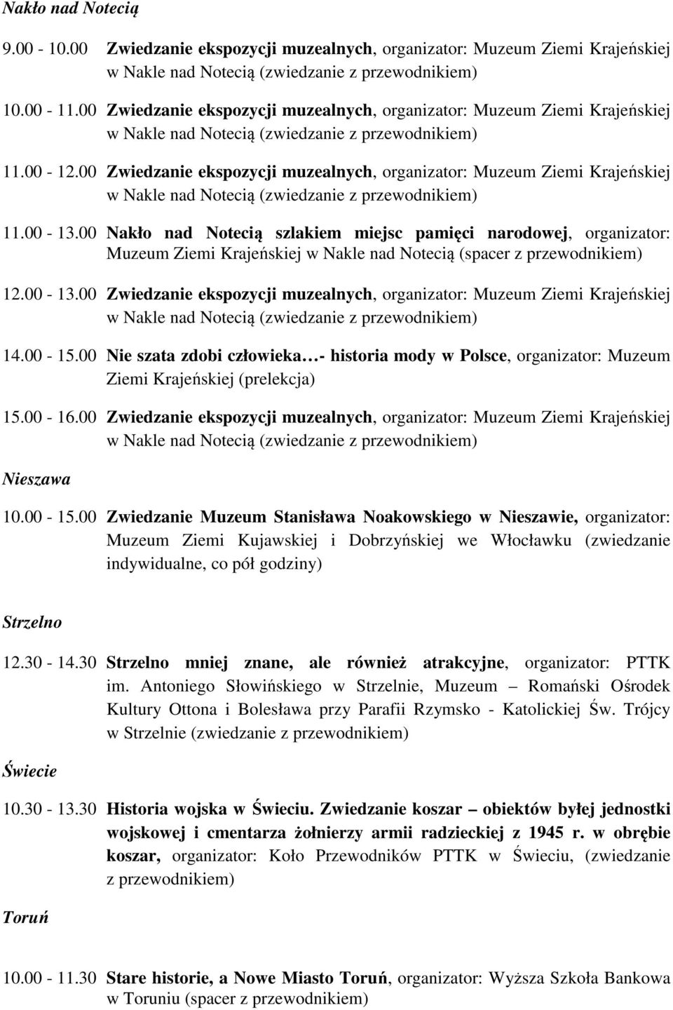 00 Zwiedzanie ekspozycji muzealnych, organizator: Muzeum Ziemi Krajeńskiej w Nakle nad Notecią (zwiedzanie 11.00-13.