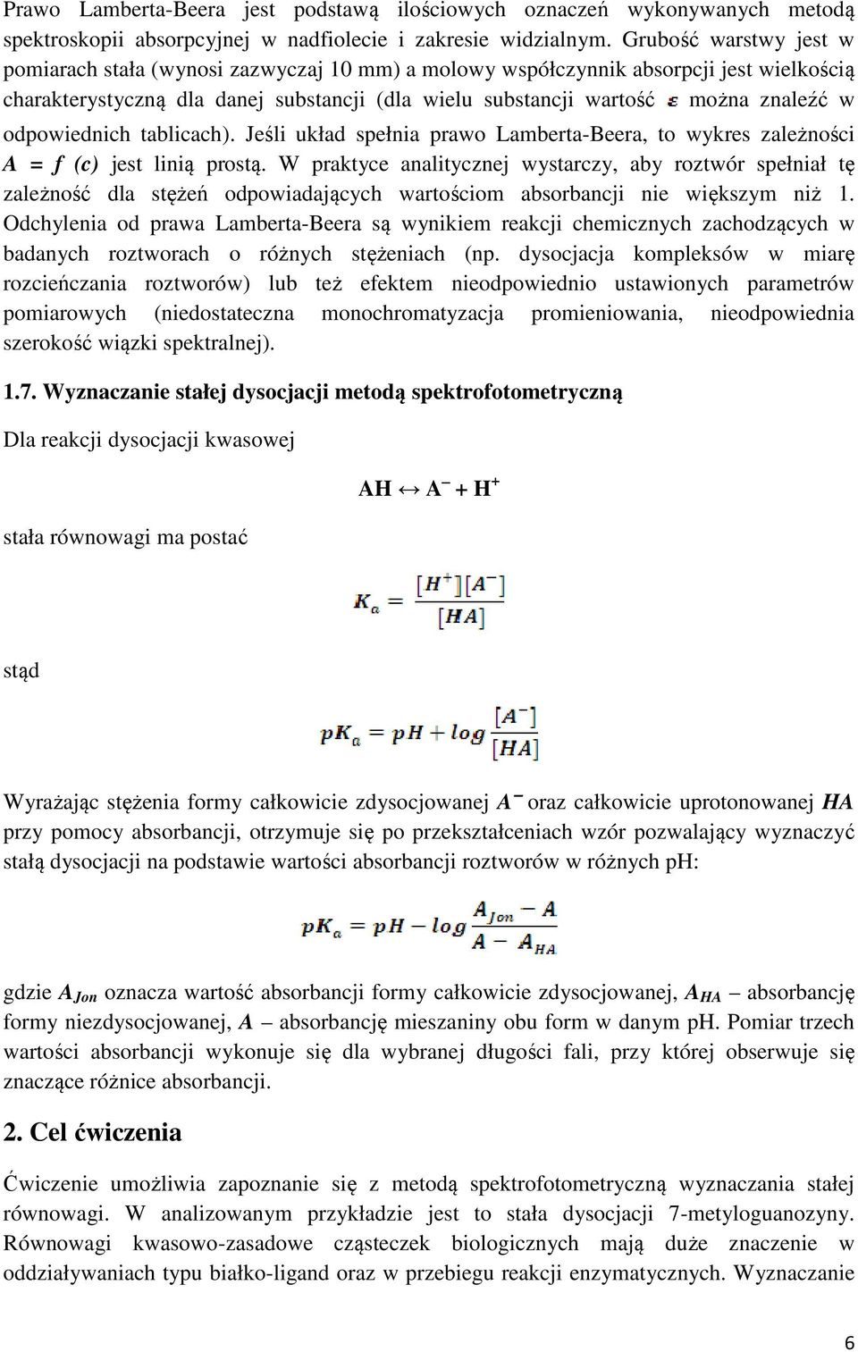 odpowiednich tablicach). Jeśli układ spełnia prawo Lamberta-Beera, to wykres zależności A = f (c) jest linią prostą.