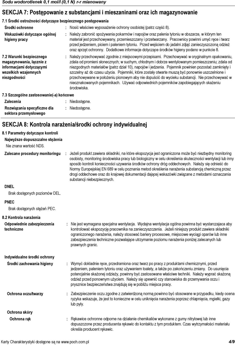 3 Szczególne zastosowanie(-a) końcowe Zalecenia Rozwiązania specyficzne dla sektora przemysłowego Nosić właściwe wyposażenie ochrony osobistej (patrz część 8).