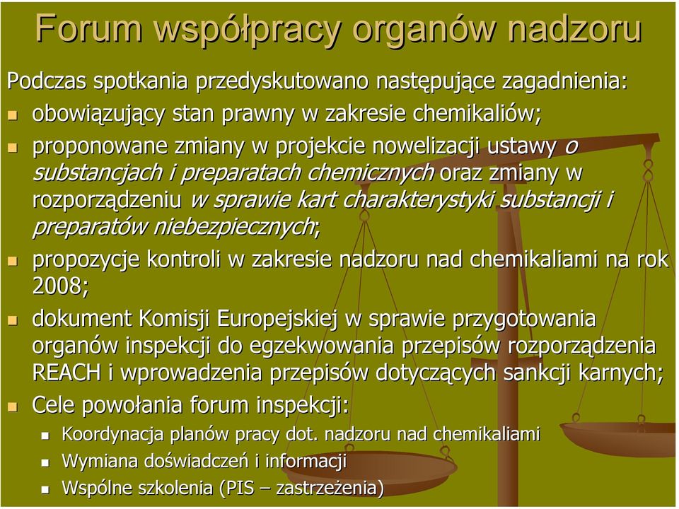 nadzoru nad chemikaliami na rok 2008; dokument Komisji Europejskiej w sprawie przygotowania organów w inspekcji do egzekwowania przepisów w rozporządzenia REACH i wprowadzenia przepisów w