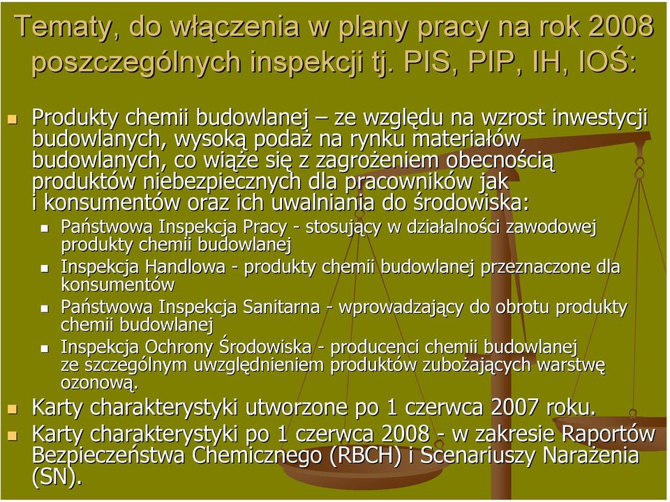 niebezpiecznych dla pracowników w jak i konsumentów w oraz ich uwalniania do środowiska: Państwowa Inspekcja Pracy - stosujący w działalno alności zawodowej produkty chemii budowlanej Inspekcja