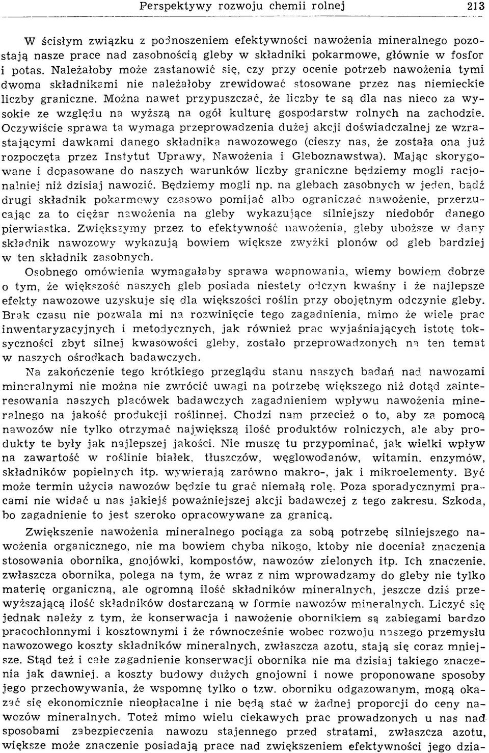 Można naw et przypuszczać, że liczby te są dla nas nieco za w y sokie ze w zględu na w yższą na ogół kulturę gospodarstw rolnych na zachodzie.