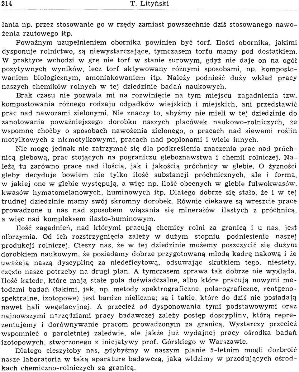 W praktyce w chodzi w grę nie torf w stanie surow ym, gdyż nie daje on na ogół pozytyw nych w yników, lecz torf aktyw ow any różnym i sposobam i, np.