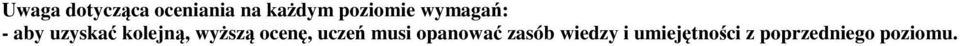 wyższą ocenę, uczeń musi opanować zasób