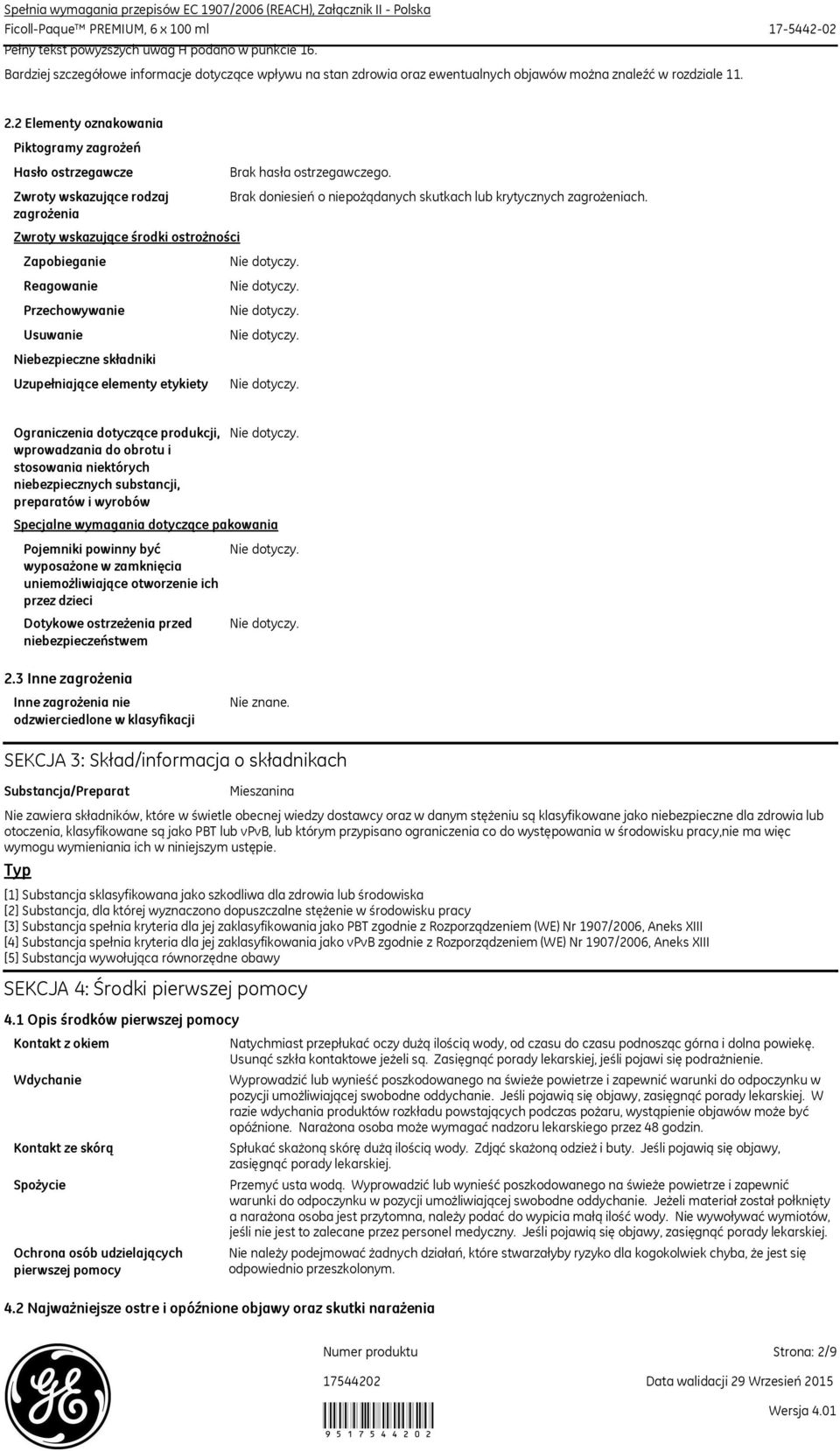 2 Elementy oznakowania Piktogramy zagrożeń Hasło ostrzegawcze Zwroty wskazujące rodzaj zagrożenia Brak hasła ostrzegawczego.