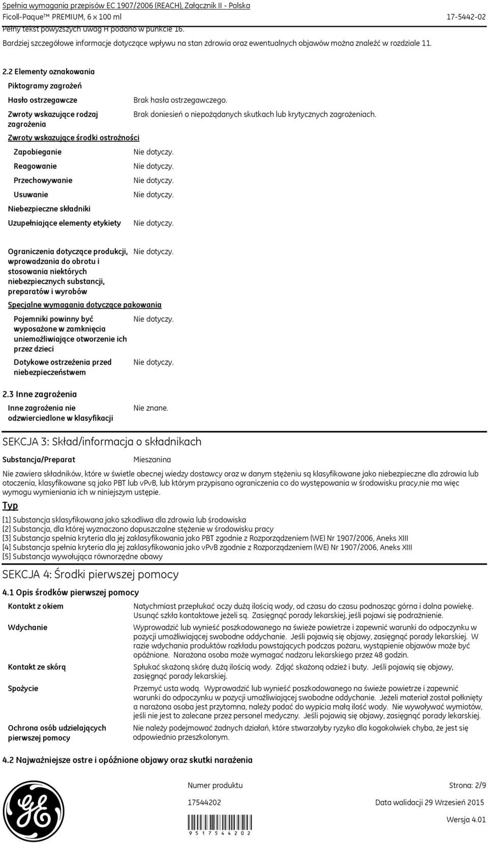 2 Elementy oznakowania Piktogramy zagrożeń Hasło ostrzegawcze Zwroty wskazujące rodzaj zagrożenia Brak hasła ostrzegawczego.