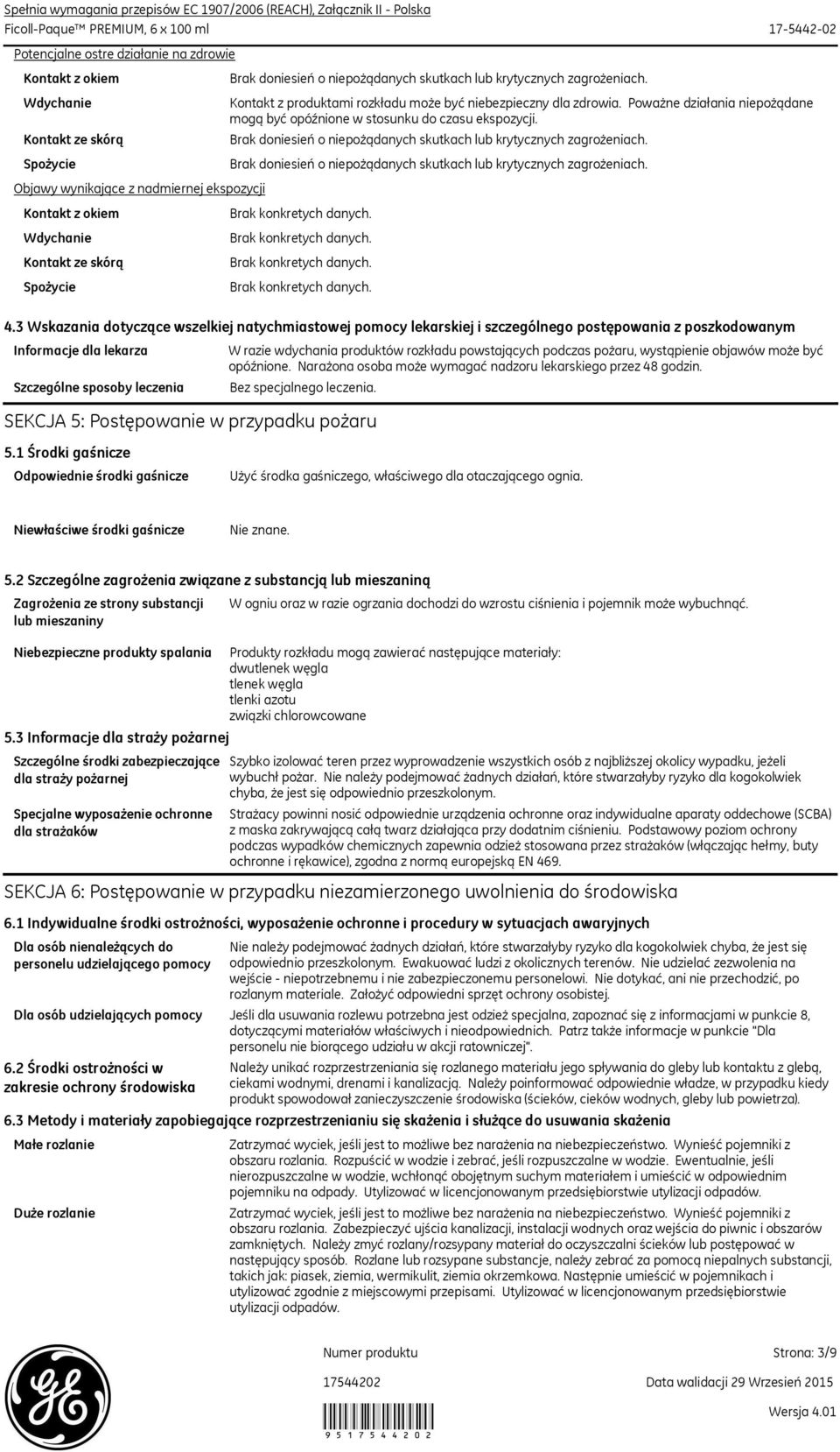 3 Wskazania dotyczące wszelkiej natychmiastowej pomocy lekarskiej i szczególnego postępowania z poszkodowanym Informacje dla lekarza Szczególne sposoby leczenia W razie wdychania produktów rozkładu