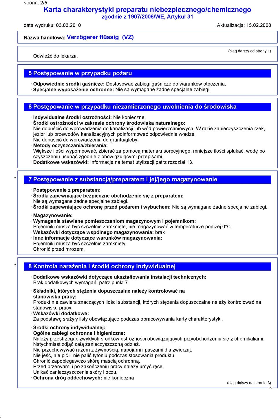 Środki ostrożności w zakresie ochrony środowiska naturalnego: Nie dopuścić do wprowadzenia do kanalizacji lub wód powierzchniowych.