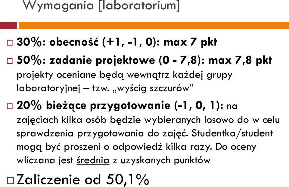 wyścig szczurów 20% bieżące przygotowanie (-1, 0, 1): na zajęciach kilka osób będzie wybieranych losowo do w celu