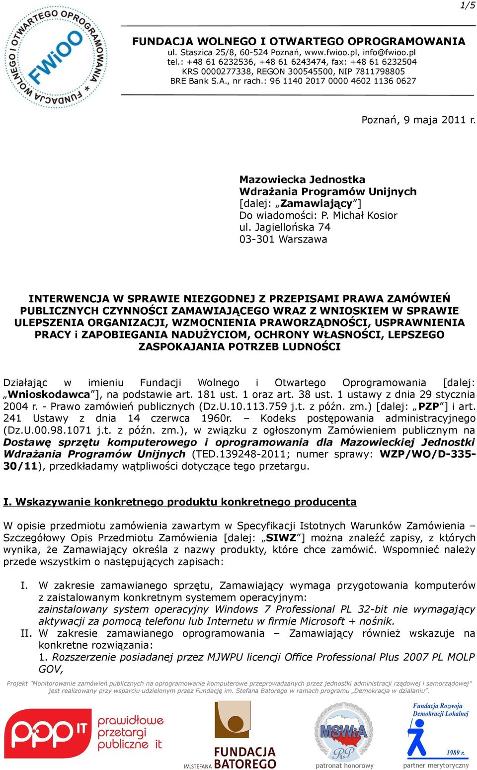 PRAWORZĄDNOŚCI, USPRAWNIENIA PRACY i ZAPOBIEGANIA NADUŻYCIOM, OCHRONY WŁASNOŚCI, LEPSZEGO ZASPOKAJANIA POTRZEB LUDNOŚCI Działając w imieniu Fundacji Wolnego i Otwartego Oprogramowania [dalej: