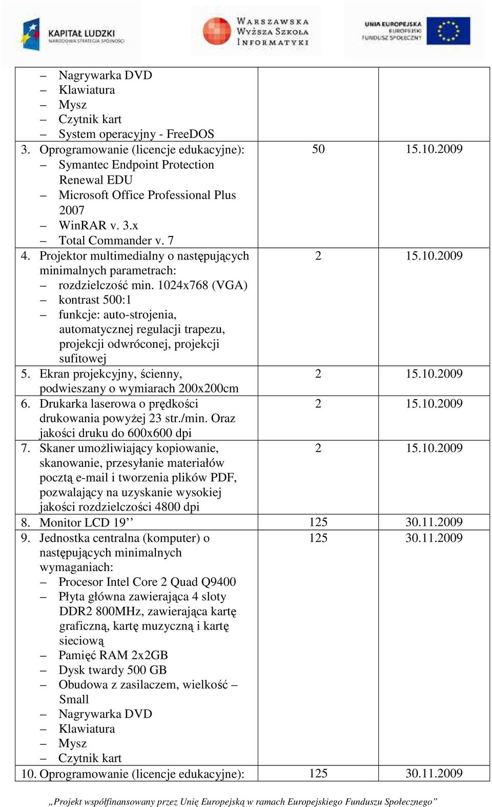 Projektor multimedialny o następujących minimalnych parametrach: rozdzielczość min.