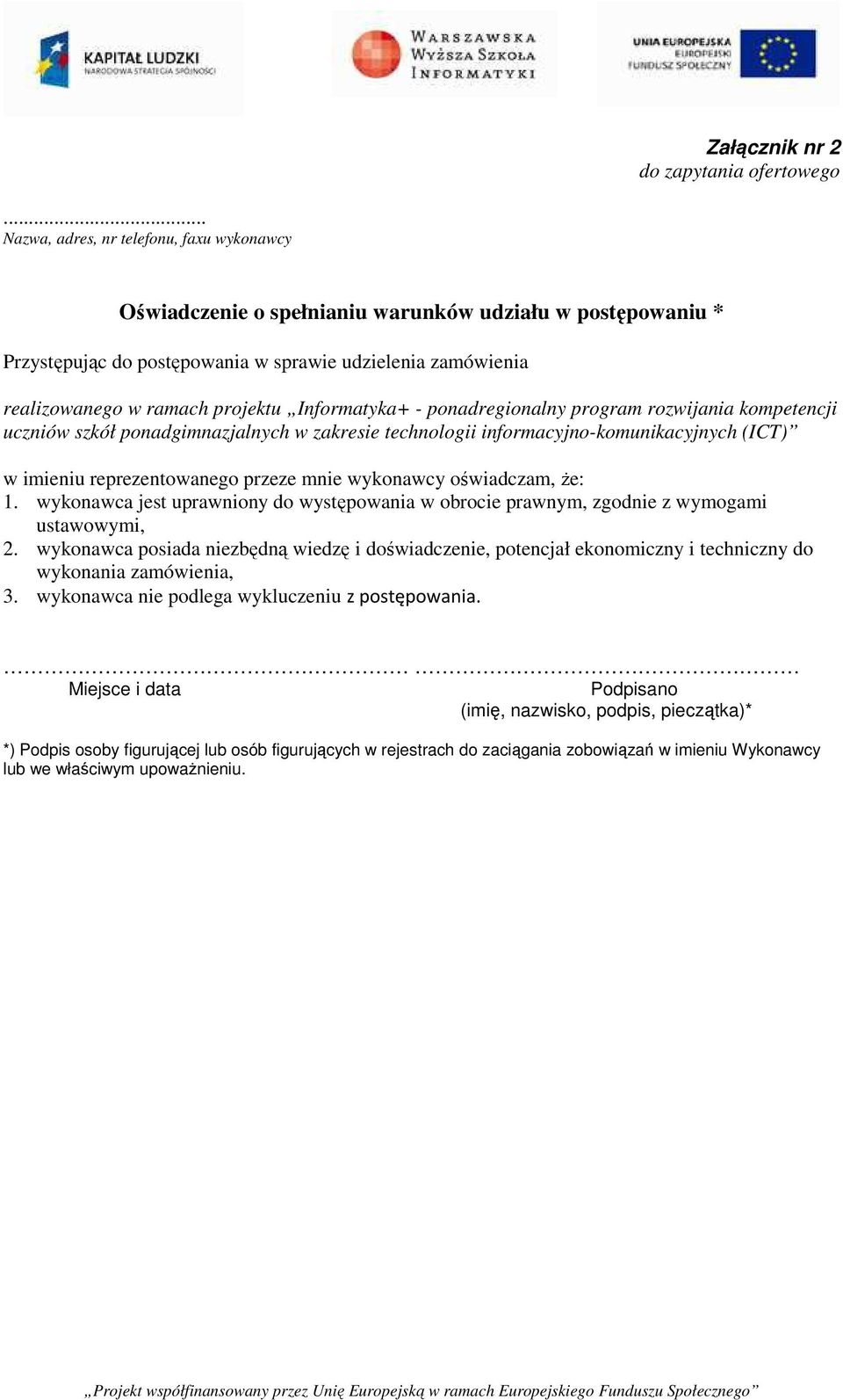 Informatyka+ - ponadregionalny program rozwijania kompetencji uczniów szkół ponadgimnazjalnych w zakresie technologii informacyjno-komunikacyjnych (ICT) w imieniu reprezentowanego przeze mnie