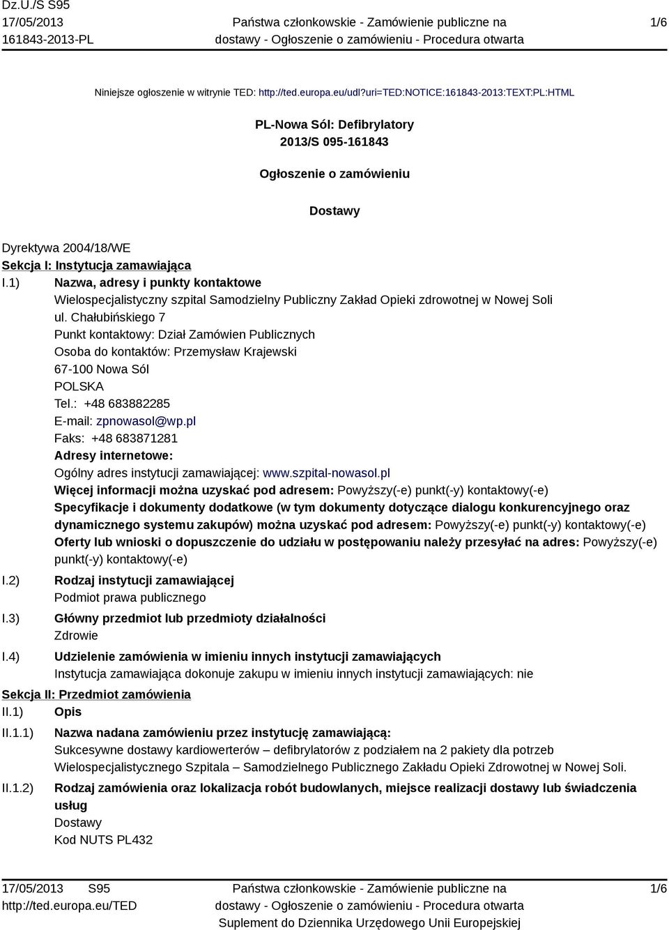 1) Nazwa, adresy i punkty kontaktowe Wielospecjalistyczny szpital Samodzielny Publiczny Zakład Opieki zdrowotnej w Nowej Soli ul.