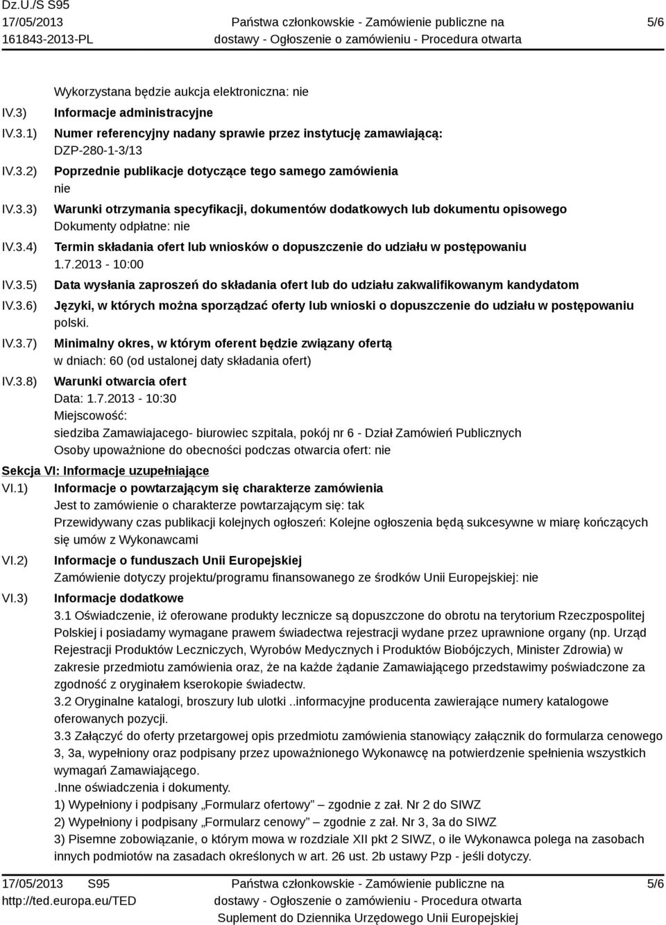 zamawiającą: DZP-280-1-3/13 Poprzednie publikacje dotyczące tego samego zamówienia nie Warunki otrzymania specyfikacji, dokumentów dodatkowych lub dokumentu opisowego Dokumenty odpłatne: nie Termin