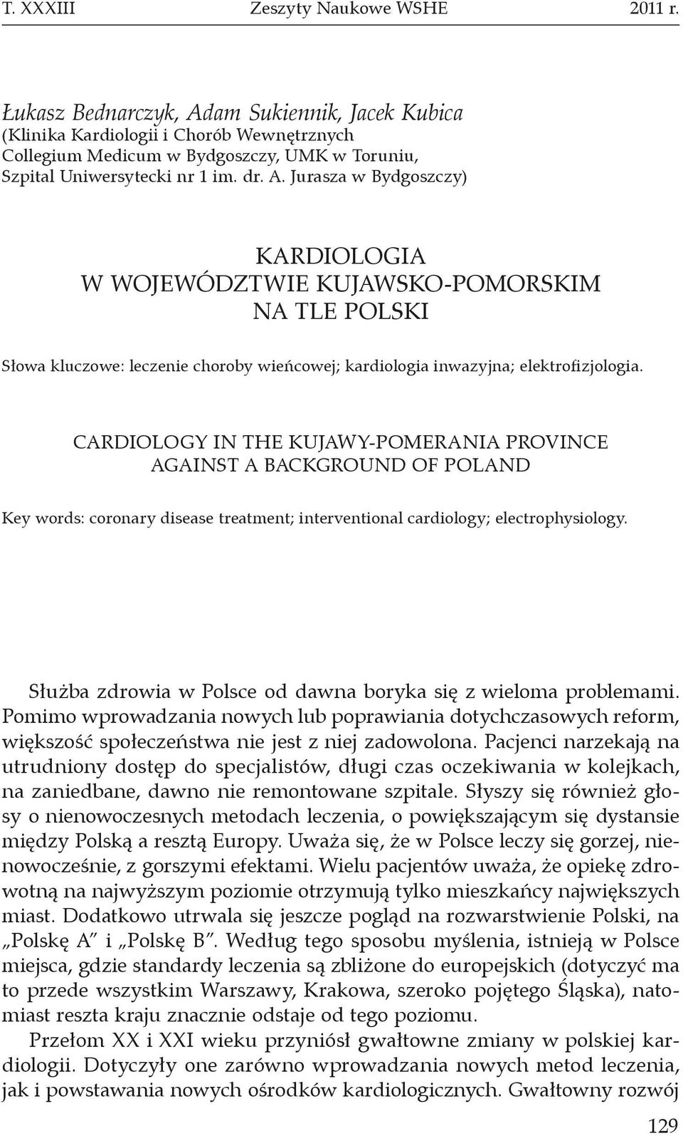 CARDIOLOGY IN THE KUJAWY-POMERANIA PROVINCE AGAINST A BACKGROUND OF POLAND Key words: coronary disease treatment; interventional cardiology; electrophysiology.