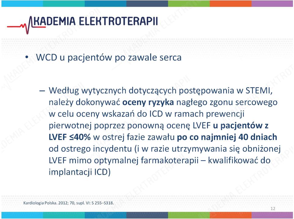 pacjentów z LVEF 40% w ostrej fazie zawału po co najmniej 40 dniach od ostrego incydentu (i w razie utrzymywania się