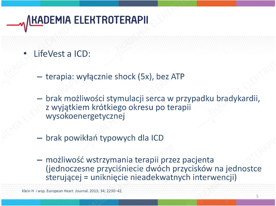 możliwość wstrzymania terapii przez pacjenta (jednoczesne przyciśniecie dwóch przycisków na jednostce