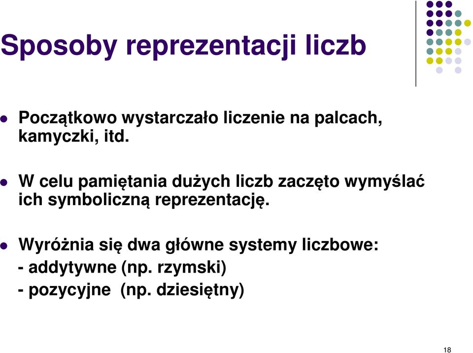 W celu pamiętania dużych liczb zaczęto wymyślać ich symboliczną