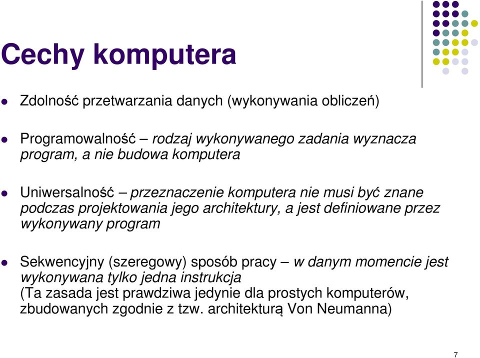 architektury, a jest definiowane przez wykonywany program Sekwencyjny (szeregowy) sposób pracy w danym momencie jest