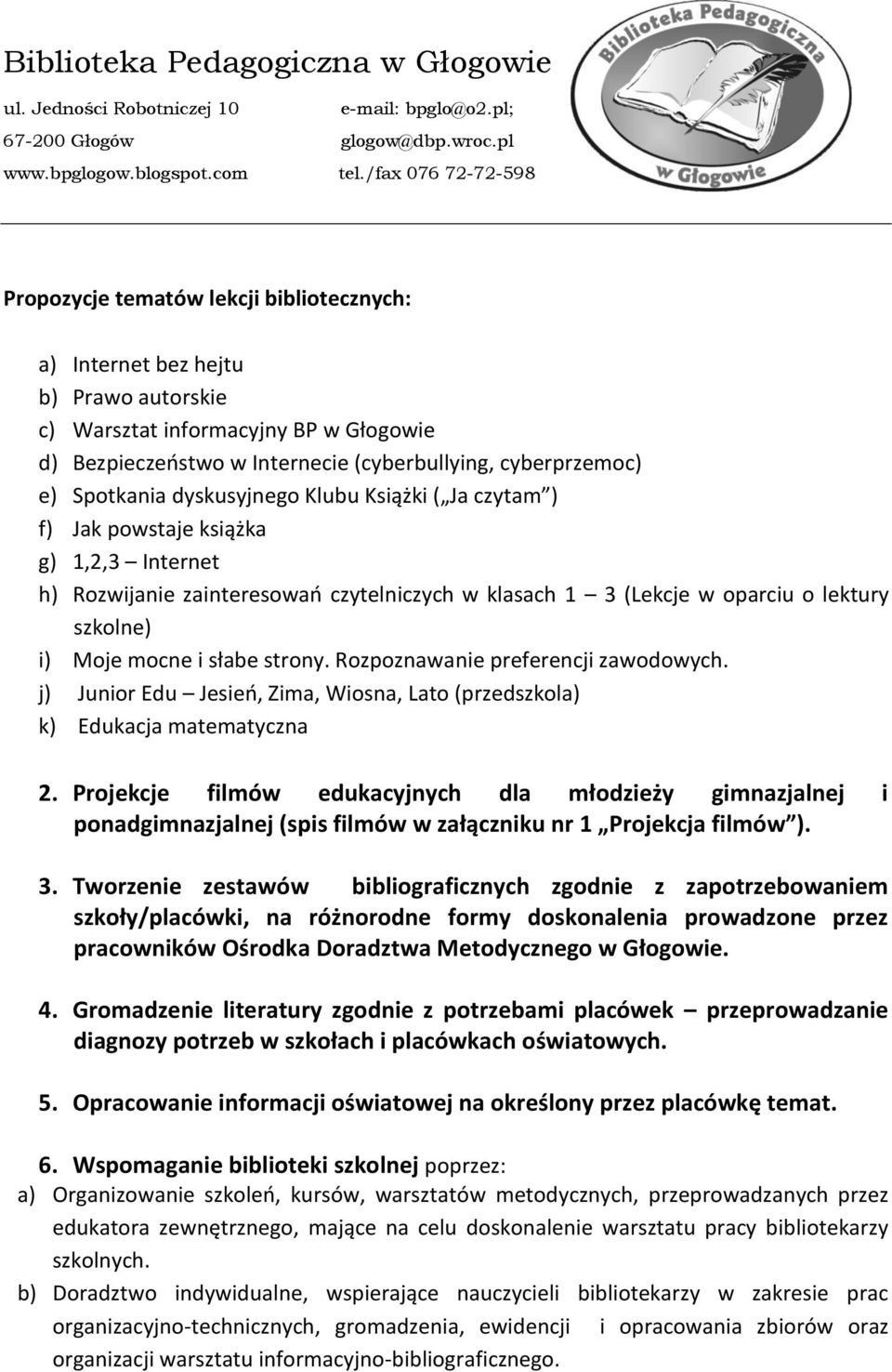 strony. Rozpoznawanie preferencji zawodowych. j) Junior Edu Jesień, Zima, Wiosna, Lato (przedszkola) k) Edukacja matematyczna 2.