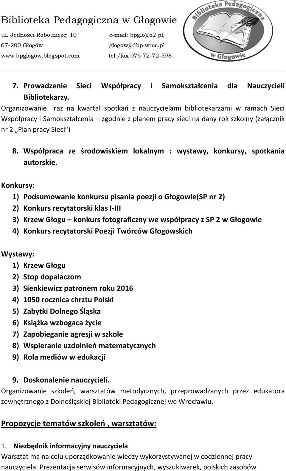 Współpraca ze środowiskiem lokalnym : wystawy, konkursy, spotkania autorskie.