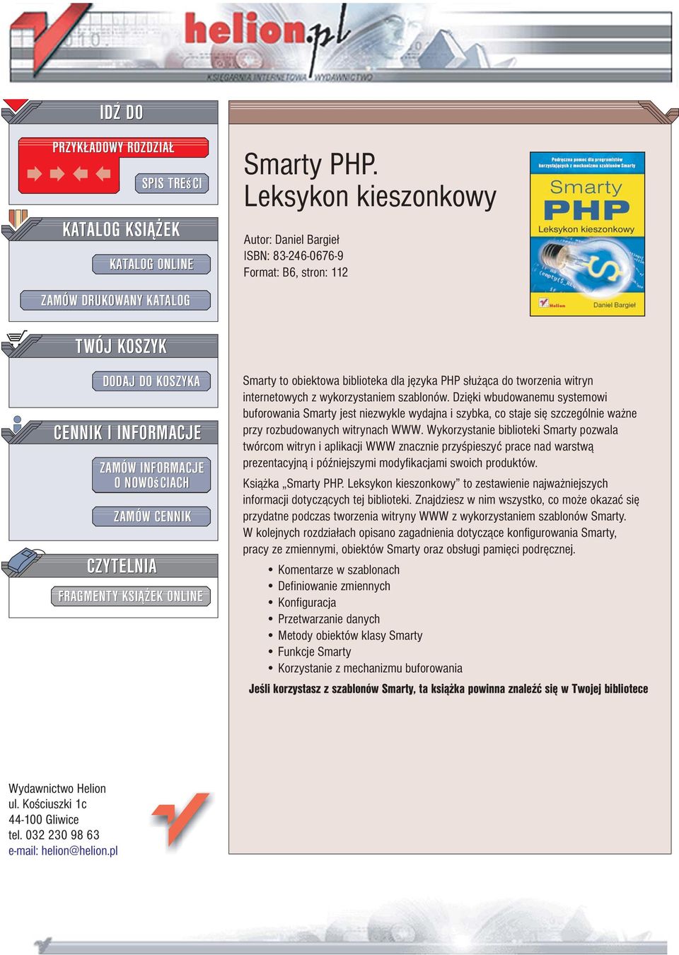 KSI EK ONLINE Smarty to obiektowa biblioteka dla jêzyka PHP s³u ¹ca do tworzenia witryn internetowych z wykorzystaniem szablonów.