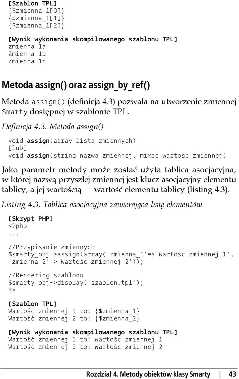 pozwala na utworzenie zmiennej Smarty dostępnej w szablonie TPL. Definicja 4.3.