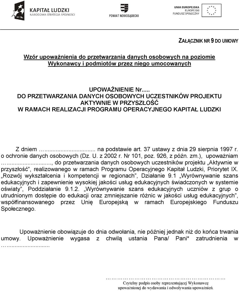 37 ustawy z dnia 29 sierpnia 1997 r. o ochronie danych osobowych (Dz. U. z 2002 r. Nr 101, poz. 926, z późn. zm.), upoważniam.