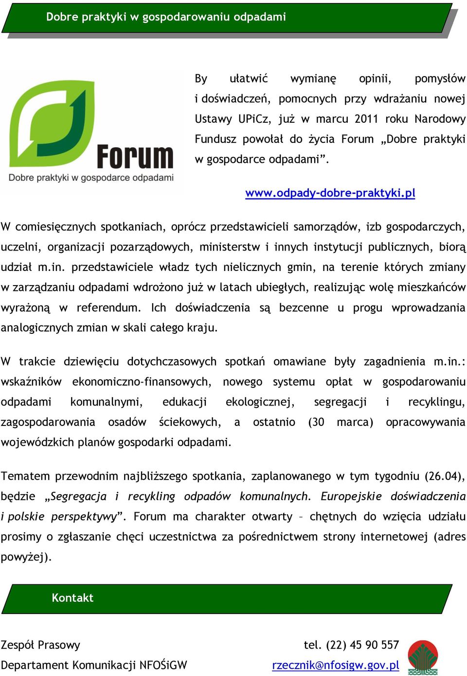 pl W comiesięcznych spotkaniach, oprócz przedstawicieli samorządów, izb gospodarczych, uczelni, organizacji pozarządowych, mini