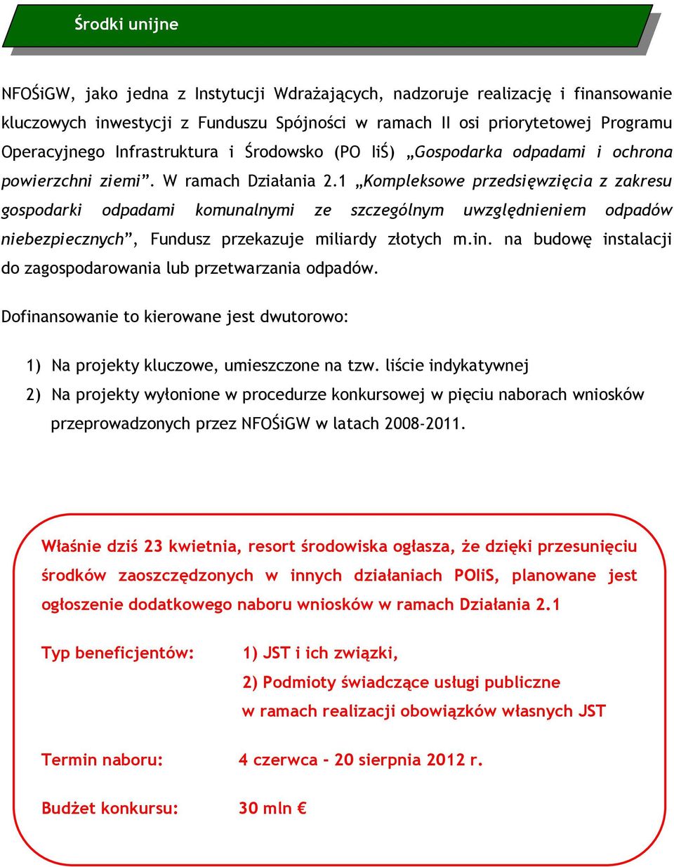 1 Kompleksowe przedsięwzięcia z zakresu gospodarki odpadami komunalnymi ze szczególnym uwzględnieniem odpadów niebezpiecznych, Fundusz przekazuje miliardy złotych m.in.