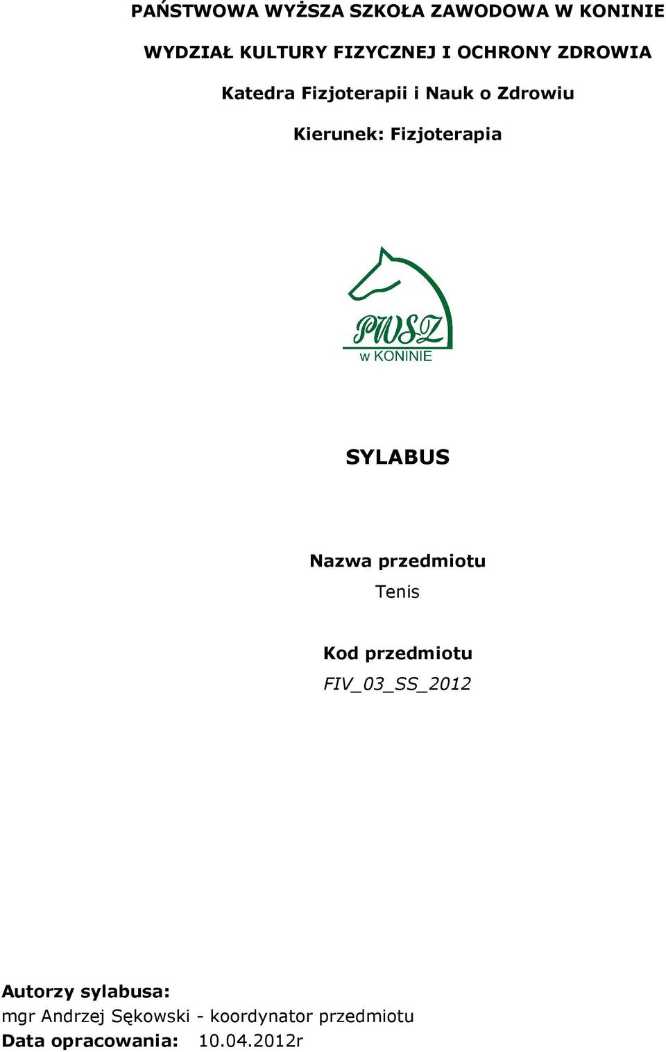 Fizjoterapia SYLABUS Nazwa przedmiotu Tenis Kod przedmiotu FIV_03_SS_2012