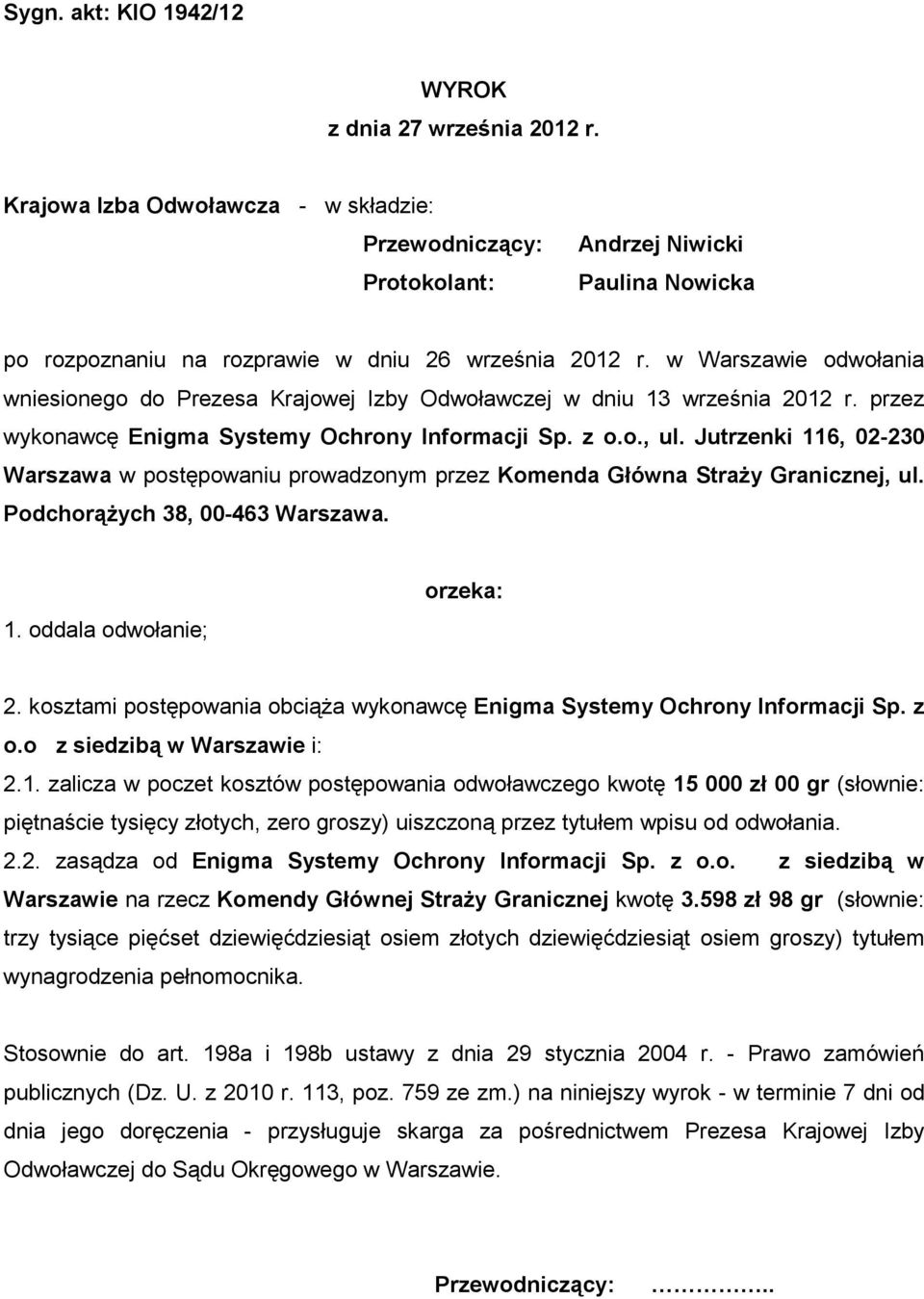 w Warszawie odwołania wniesionego do Prezesa Krajowej Izby Odwoławczej w dniu 13 września 2012 r. przez wykonawcę Enigma Systemy Ochrony Informacji Sp. z o.o., ul.