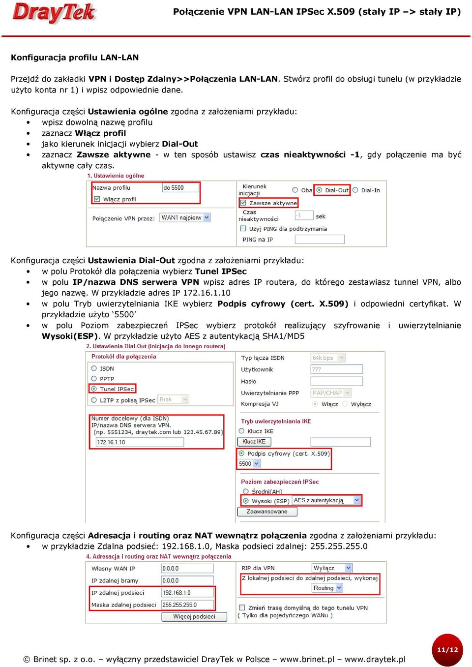 ustawisz czas nieaktywności -1, gdy połączenie ma być aktywne cały czas.