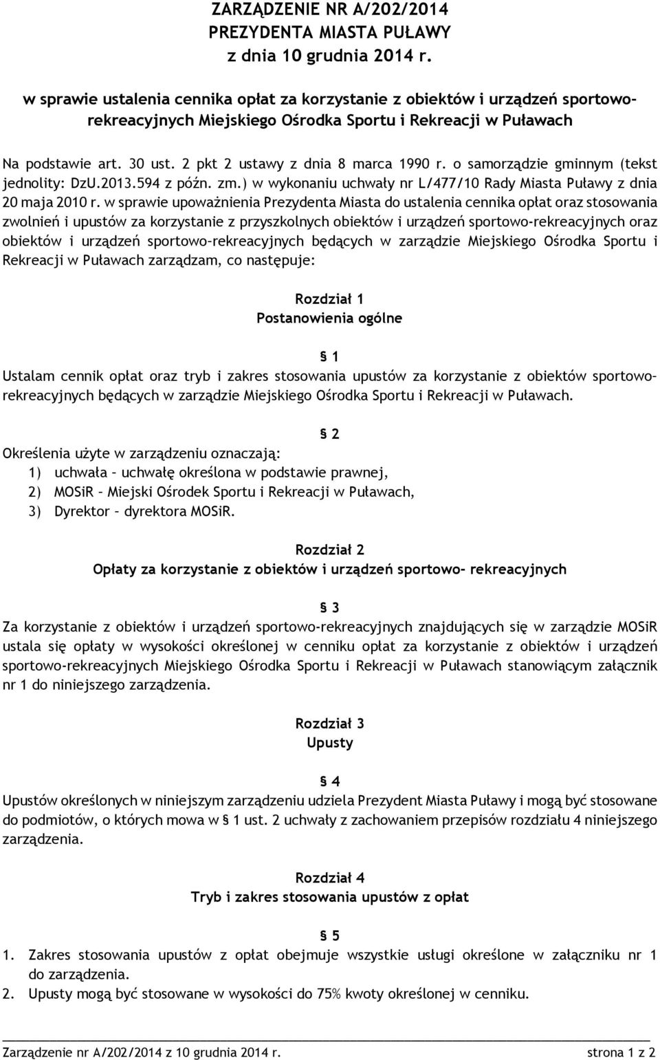 2 pkt 2 ustawy z dnia 8 marca 1990 r. o samorządzie gminnym (tekst jednolity: DzU.2013.594 z późn. zm.) w wykonaniu uchwały nr L/477/10 Rady Miasta Puławy z dnia 20 maja 2010 r.