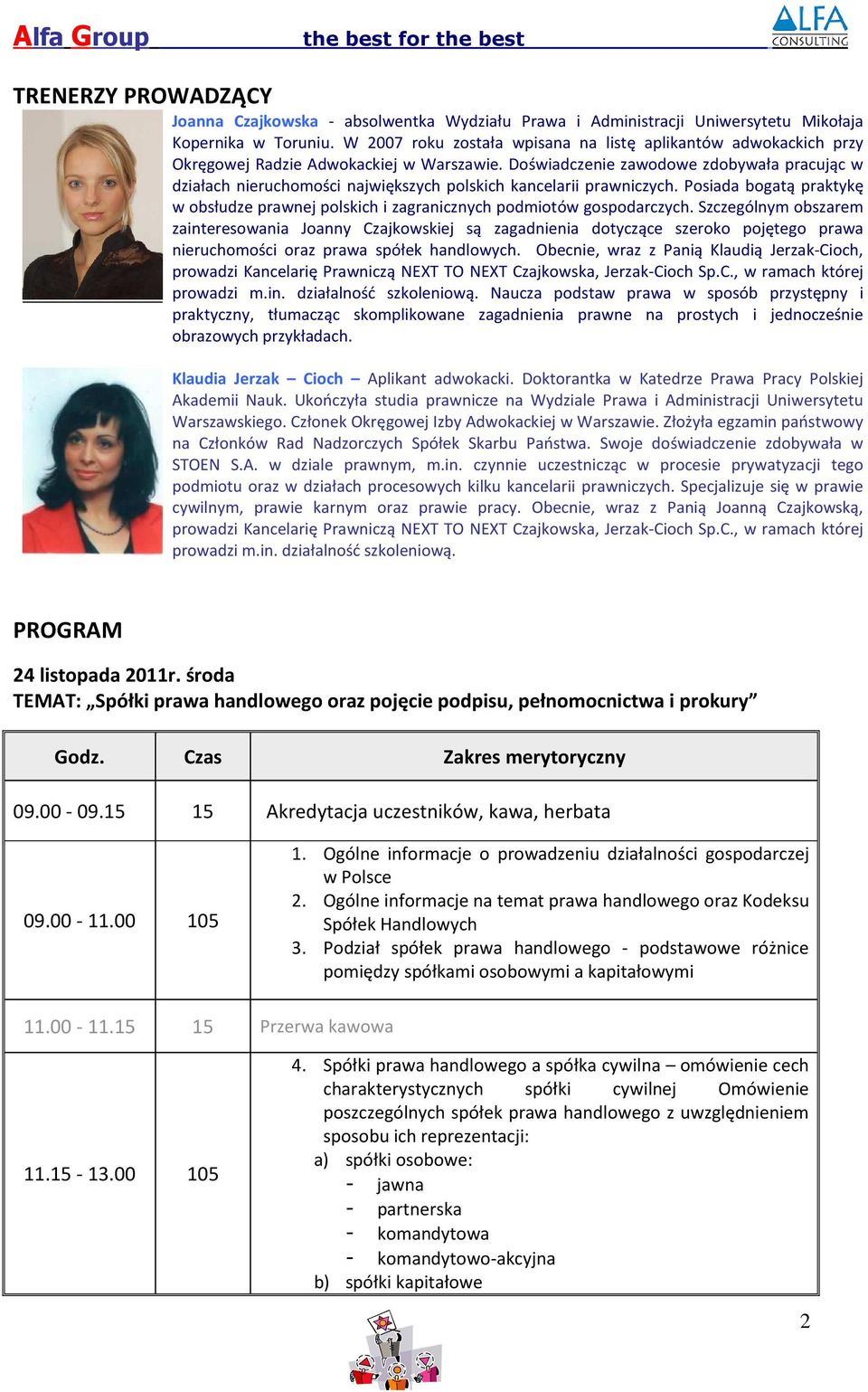 Doświadczenie zawodowe zdobywała pracując w działach nieruchomości największych polskich kancelarii prawniczych.