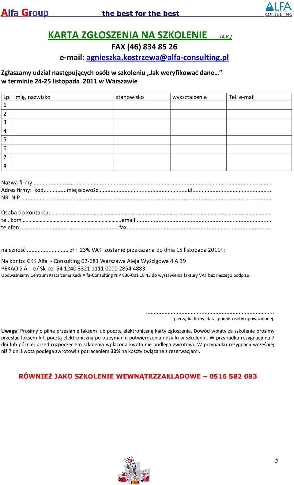 .. Adres firmy: kod...miejscowość...ul... NR NIP... Osoba do kontaktu:... tel. kom.email:... telefon...fax... należność.