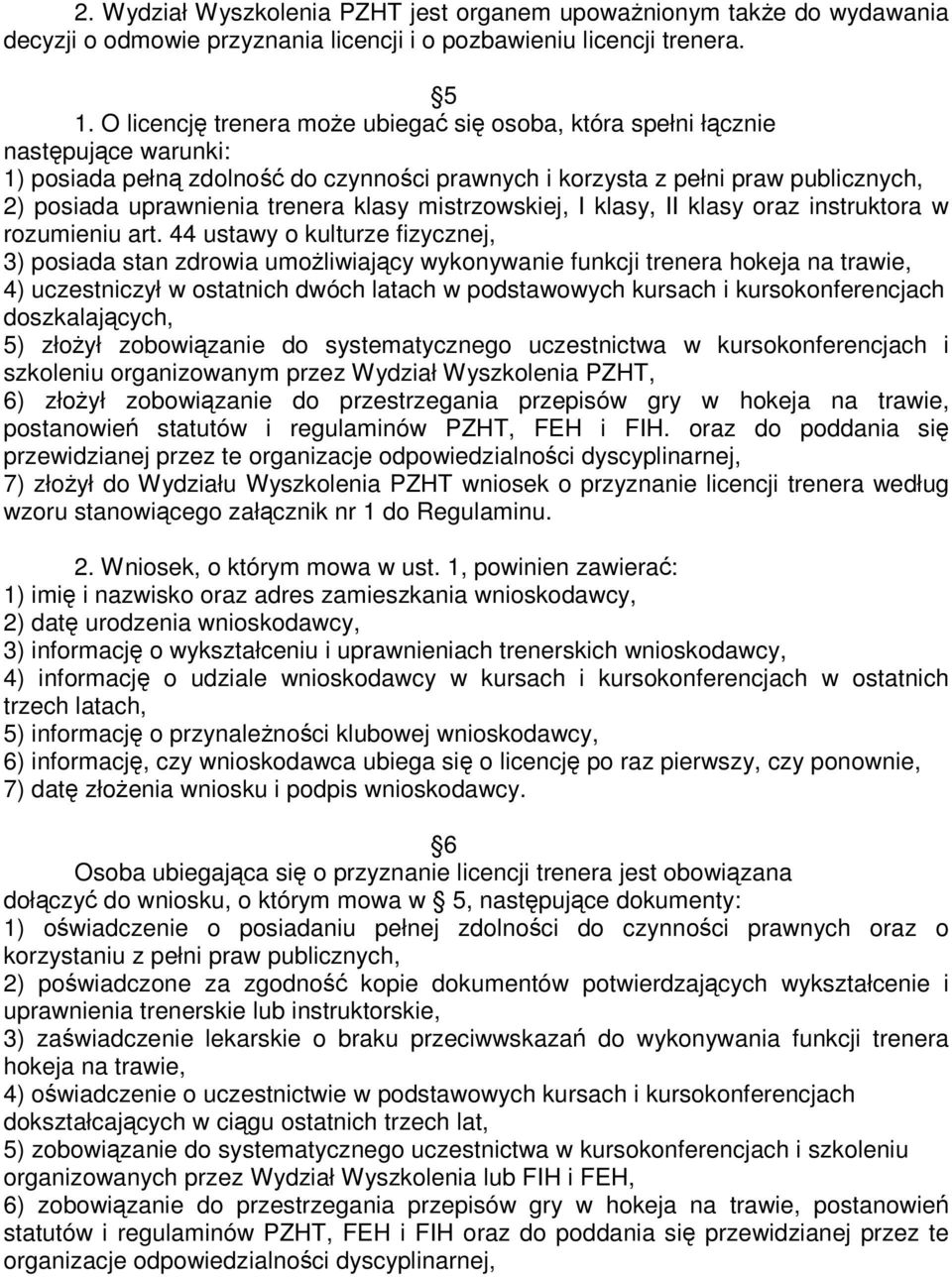 trenera klasy mistrzowskiej, I klasy, II klasy oraz instruktora w rozumieniu art.