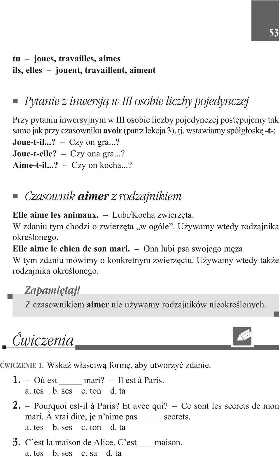 ..? Czasownik aimer zrodzajnikiem Elle aime les animaux. Lubi/Kocha zwierzêta. Wzdaniutymchodziozwierzêta wogóle.u ywamywtedyrodzajnika okreœlonego. Elle aime le chien de son mari.